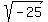 sqrt(-25)