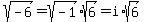 sqrt%28-6%29=sqrt%28-1%29%2Asqrt%286%29=i%2Asqrt%286%29