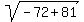 sqrt(-72+81)