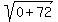 sqrt(0+72)