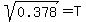 sqrt%280.378%29+=+T