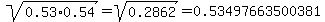 sqrt%280.53%2A0.54%29=sqrt%280.2862%29=0.53497663500381