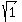 sqrt(1)