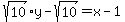 sqrt%2810%29y-sqrt%2810%29=x-1