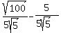 sqrt%28100%29%2F%285sqrt%285%29%29-5%2F%285sqrt%285%29%29