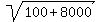 sqrt(100+8000)