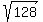 sqrt%28128%29