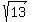 sqrt(13)