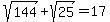 sqrt%28144%29+%2B+sqrt%2825%29+=+17