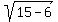 sqrt%2815-6%29