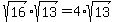 sqrt%2816%29%2Asqrt%2813%29+=+4%2Asqrt%2813%29