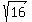 sqrt(16)