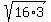 sqrt(16*3)