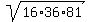 sqrt%2816%2A36%2A81%29