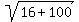 sqrt%2816+%2B+100%29