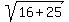 sqrt%2816+%2B+25%29