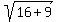sqrt%2816+%2B+9%29