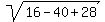 sqrt%2816+-+40+%2B+28%29