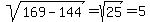 sqrt%28169-144%29=sqrt%2825%29=5