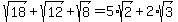 sqrt%2818%29%2Bsqrt%2812%29%2Bsqrt%288%29=5%2Asqrt%282%29%2B2%2Asqrt%283%29