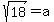 sqrt%2818%29+=+a