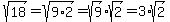 sqrt%2818%29+=+sqrt%289%2A2%29+=+sqrt%289%29%2Asqrt%282%29+=+3%2Asqrt%282%29