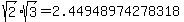 sqrt%282%29%2Asqrt%283%29=2.44948974278318