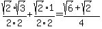 sqrt%282%29%2F2%2Asqrt%283%29%2F2+%2B+sqrt%282%29%2F2%2A1%2F2+=+%28sqrt%286%29+%2B+sqrt%282%29%29%2F4