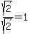 sqrt%282%29%2Fsqrt%282%29=1