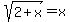 sqrt%282%2Bx%29=x