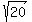 sqrt(20)