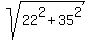sqrt(22^2 + 35^2)