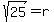 sqrt%2825%29=r
