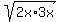 sqrt(2x*3x)