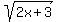 sqrt%282x+%2B+3%29