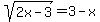 sqrt%282x-3%29=3-x