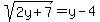 sqrt%282y%2B7%29+=+y+-+4