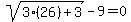 sqrt%283%2826%29%2B3%29-9+=+0
