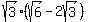 sqrt%283%29%28sqrt+%286%29+-+2sqrt%283%29%29