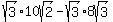 sqrt%283%29%2A10sqrt%282%29-sqrt%283%29%2A8sqrt%283%29