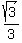 sqrt(3)/3