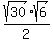 sqrt(30)*sqrt(6)/2