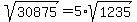 sqrt(30875)=5*sqrt(1235)