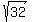 sqrt%2832%29