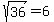 sqrt%2836%29+=+6