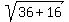sqrt(36+16)