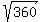 sqrt(360)