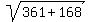 sqrt(361+168)