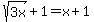 sqrt(3x)+1=x+1