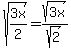 sqrt%283x%2F2%29=sqrt%283x%29%2Fsqrt%282%29